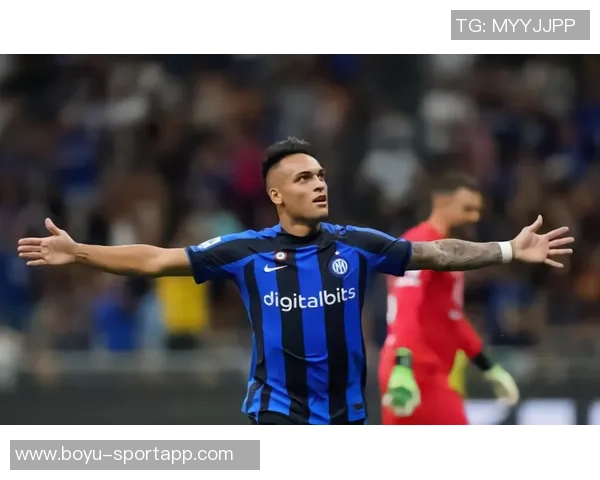 安布称赞劳塔罗为国米形象代言人展现球队拼搏精神的典范